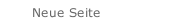 Neue Seite